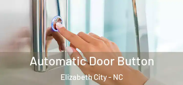  Automatic Door Button Elizabeth City - NC