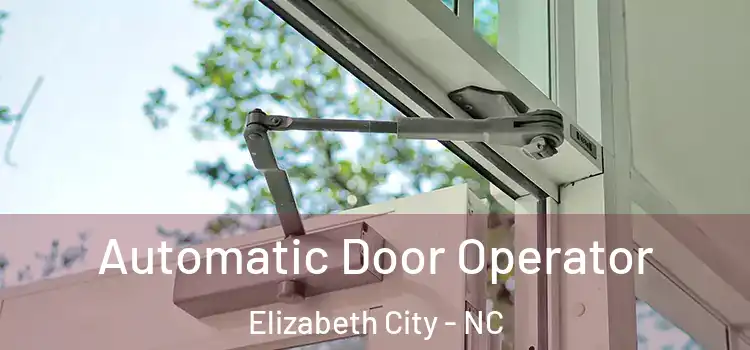  Automatic Door Operator Elizabeth City - NC