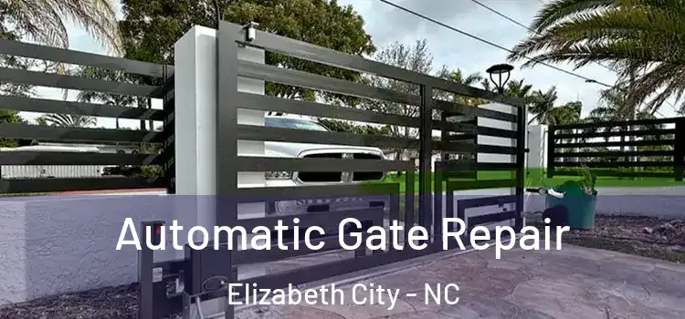 Automatic Gate Repair Elizabeth City - NC