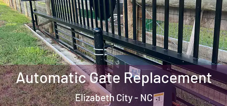  Automatic Gate Replacement Elizabeth City - NC