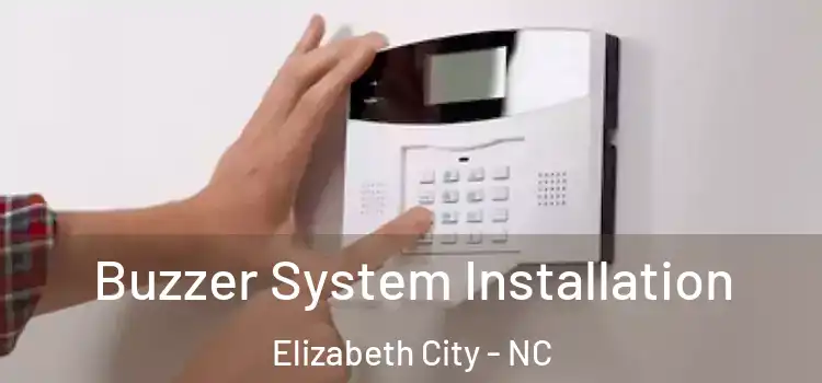  Buzzer System Installation Elizabeth City - NC