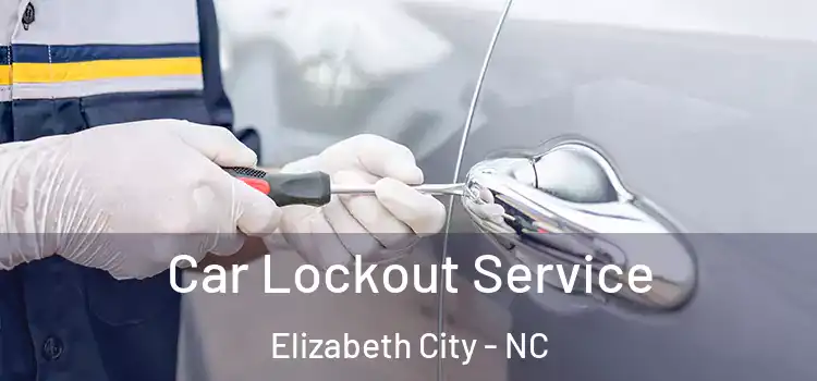  Car Lockout Service Elizabeth City - NC