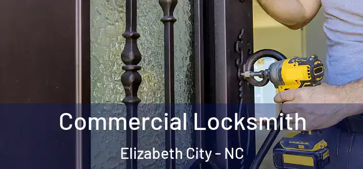  Commercial Locksmith Elizabeth City - NC