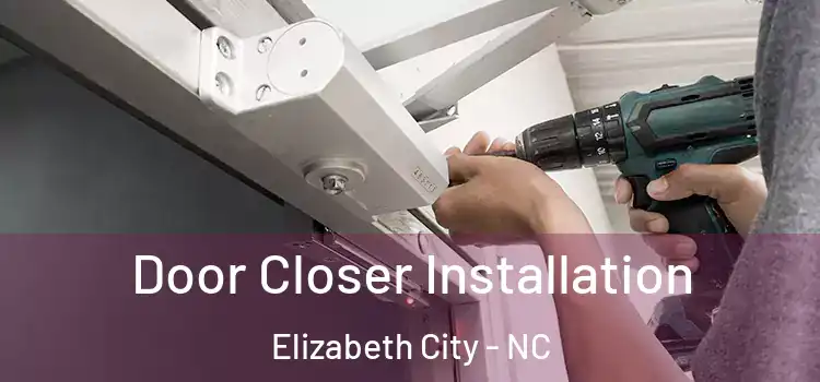  Door Closer Installation Elizabeth City - NC
