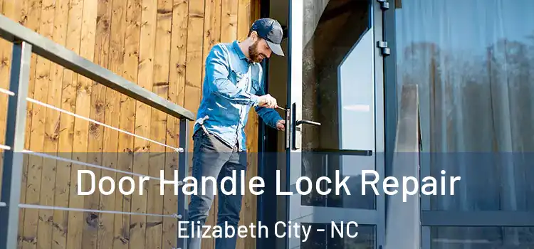  Door Handle Lock Repair Elizabeth City - NC