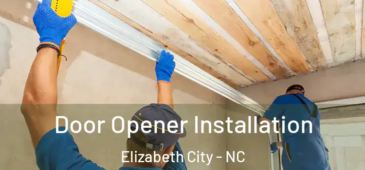  Door Opener Installation Elizabeth City - NC