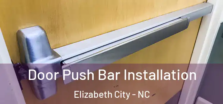  Door Push Bar Installation Elizabeth City - NC