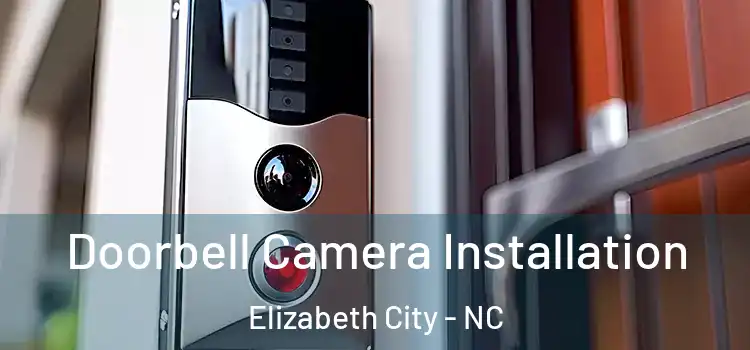  Doorbell Camera Installation Elizabeth City - NC
