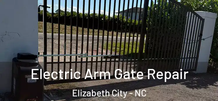  Electric Arm Gate Repair Elizabeth City - NC
