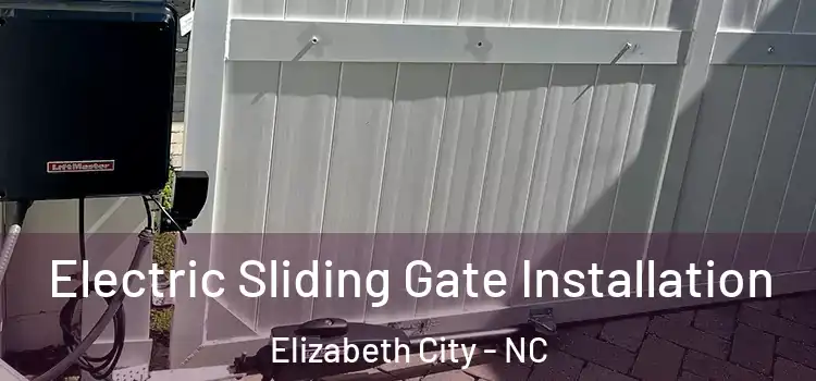  Electric Sliding Gate Installation Elizabeth City - NC