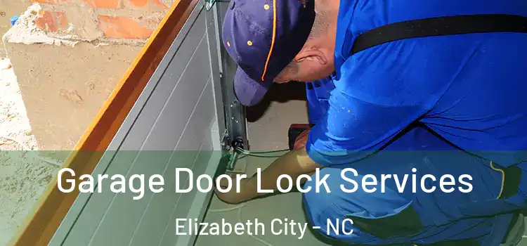  Garage Door Lock Services Elizabeth City - NC