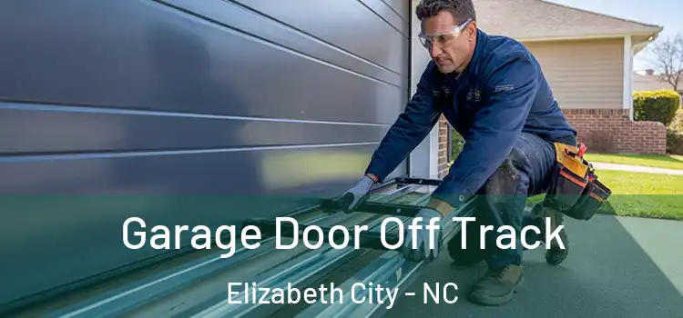  Garage Door Off Track Elizabeth City - NC