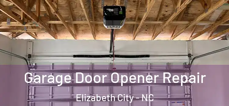  Garage Door Opener Repair Elizabeth City - NC