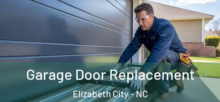  Garage Door Replacement Elizabeth City - NC
