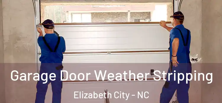  Garage Door Weather Stripping Elizabeth City - NC