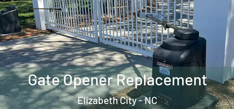 Gate Opener Replacement Elizabeth City - NC