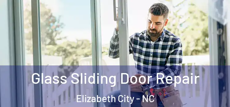  Glass Sliding Door Repair Elizabeth City - NC