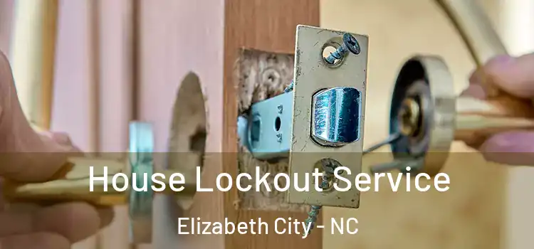  House Lockout Service Elizabeth City - NC