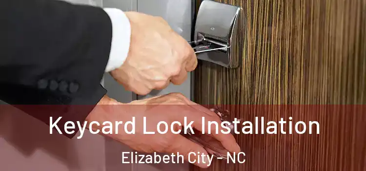 Keycard Lock Installation Elizabeth City - NC