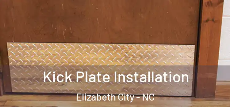  Kick Plate Installation Elizabeth City - NC