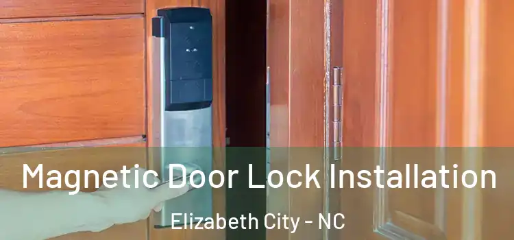  Magnetic Door Lock Installation Elizabeth City - NC
