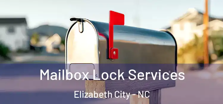 Mailbox Lock Services Elizabeth City - NC