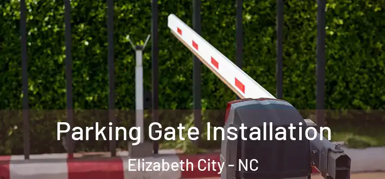 Parking Gate Installation Elizabeth City - NC