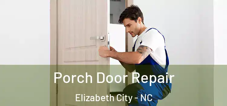  Porch Door Repair Elizabeth City - NC