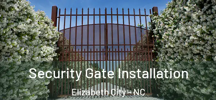  Security Gate Installation Elizabeth City - NC