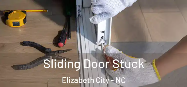  Sliding Door Stuck Elizabeth City - NC