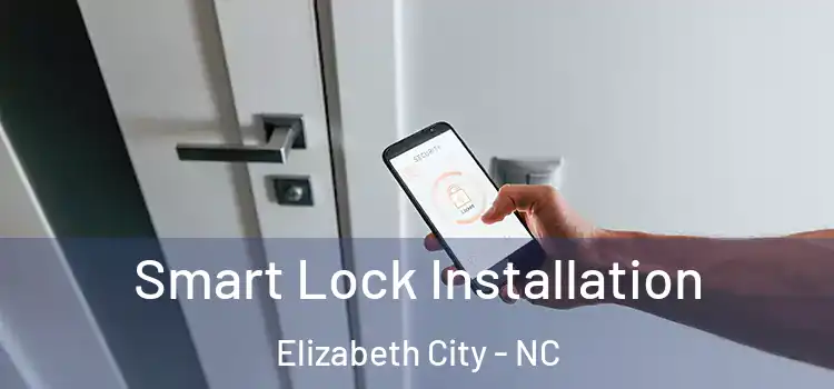 Smart Lock Installation Elizabeth City - NC