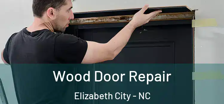  Wood Door Repair Elizabeth City - NC
